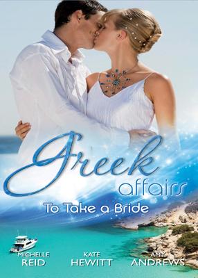 Book cover for Greek Affairs: To Take A Bride