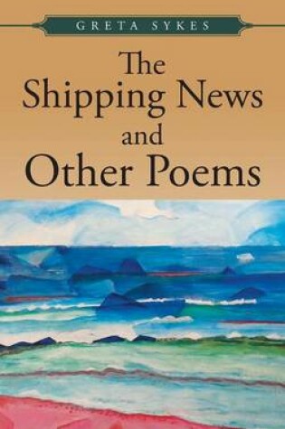 Cover of The shipping news and other poems