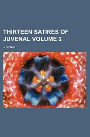 Cover of Thirteen Satires of Juvenal Volume 2