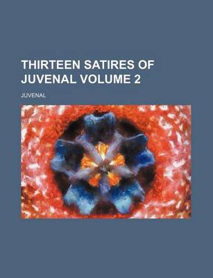 Book cover for Thirteen Satires of Juvenal Volume 2