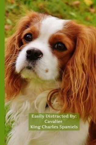 Cover of EASILY Distracted By Cavalier King Charles Spaniels