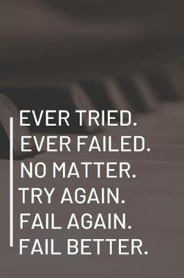 Book cover for Ever Tried. Ever Failed. No Matter. Try Again. Fail Again. Fail Better.