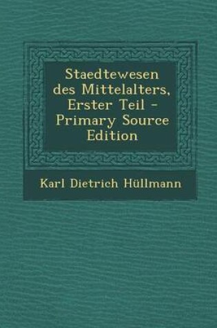 Cover of Staedtewesen Des Mittelalters, Erster Teil - Primary Source Edition