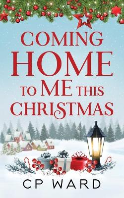 Cover of Coming Home to Me This Christmas