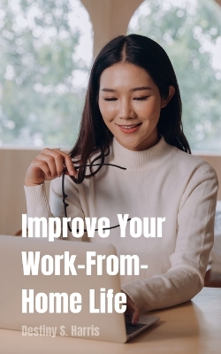 Book cover for Improve Your Work-From-Home Life