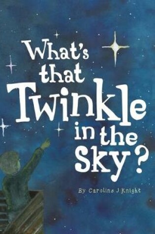 Cover of What's That Twinkle in the Sky?