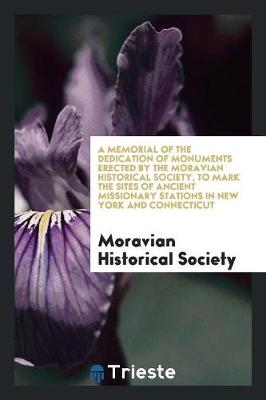 Book cover for A Memorial of the Dedication of Monuments Erected by the Moravian Historical Society