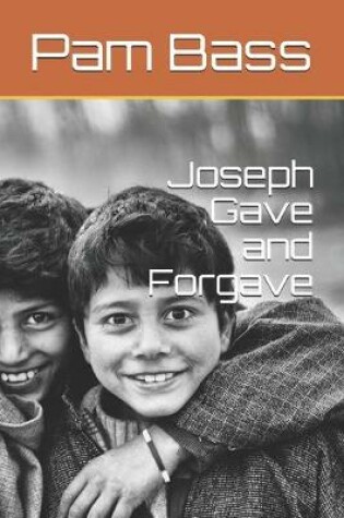 Cover of Joseph Gave and Forgave