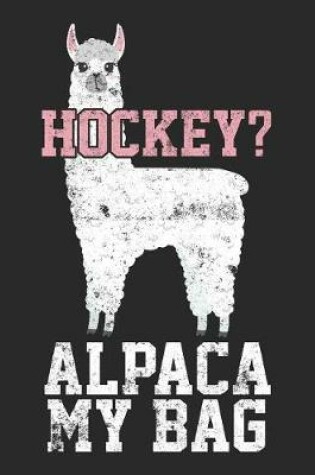 Cover of Hockey? Alpaca My Bag
