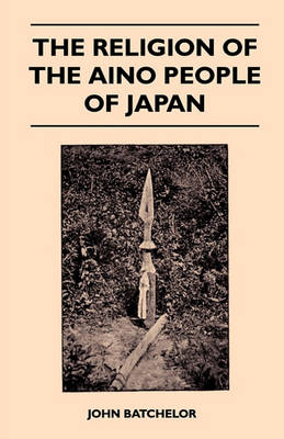 Book cover for The Religion Of The Aino People Of Japan