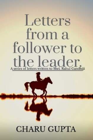 Cover of Letters from a follower, Charu Gupta, to the leader, 'Mr. Rahul Gandhi'.