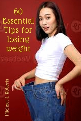 Book cover for 60 Essential Tips for Losing Weight