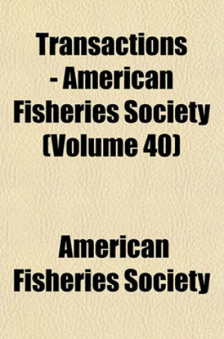 Cover of Transactions - American Fisheries Society (Volume 40)