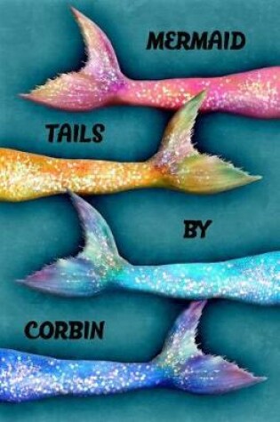 Cover of Mermaid Tails by Corbin