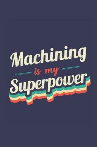 Cover of Machining Is My Superpower