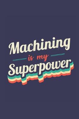 Book cover for Machining Is My Superpower