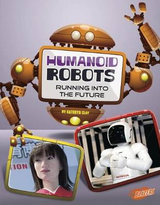 Book cover for Humanoid Robots: Running into the Future (the World of Robots)