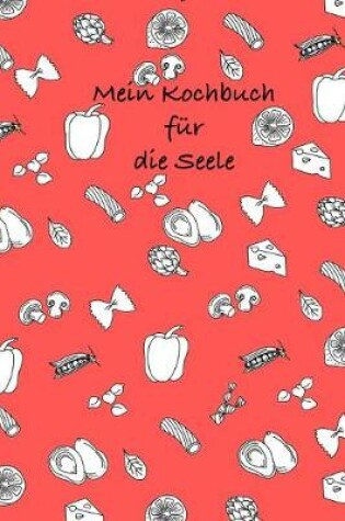 Cover of Mein Kochbuchfur die Seele