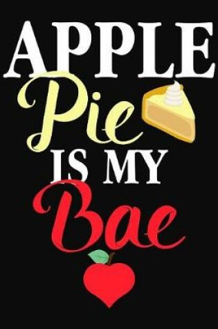 Cover of Apple Pie Is My Bae