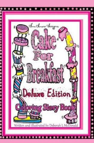 Cover of D.McDonald Designs Cake For Breakfast Deluxe Edition Coloring Story Book