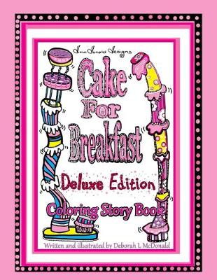 Book cover for D.McDonald Designs Cake For Breakfast Deluxe Edition Coloring Story Book