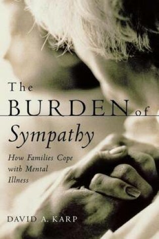 Cover of The Burden of Sympathy: How Families Cope with Mental Illness