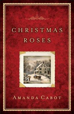 Christmas Roses by Amanda Cabot