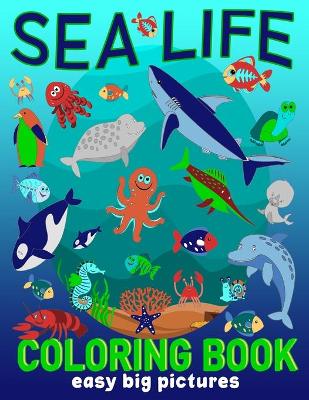 Book cover for Sea Life Coloring Book Easy Big Pictures