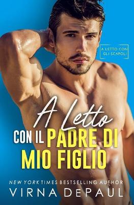 Book cover for A letto con il padre di mio figlio