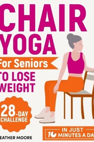 Cover of Chair Yoga for Seniors to Lose Weight