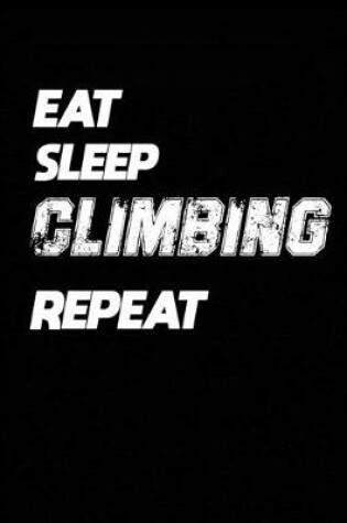 Cover of Eat Sleep Climbing Repeat