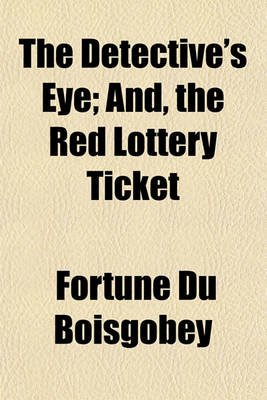 Book cover for The Detective's Eye; And, the Red Lottery Ticket