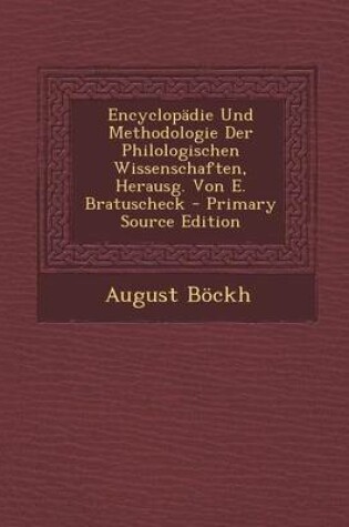 Cover of Encyclopadie Und Methodologie Der Philologischen Wissenschaften, Herausg. Von E. Bratuscheck