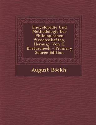 Book cover for Encyclopadie Und Methodologie Der Philologischen Wissenschaften, Herausg. Von E. Bratuscheck