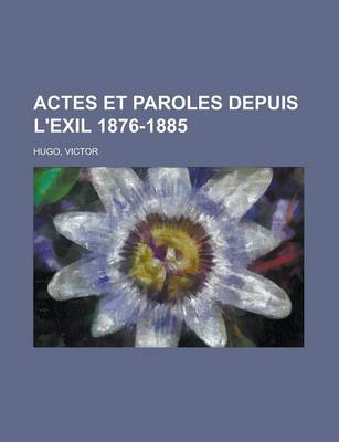 Book cover for Actes Et Paroles Depuis L'Exil 1876-1885 (4)