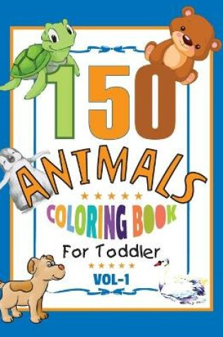 Cover of 150 Animals for Toddler Coloring Book