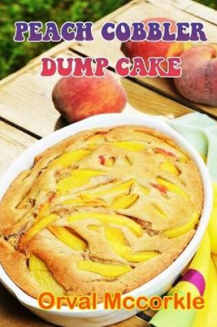 Cover of Peach Cobbler Dump Cake