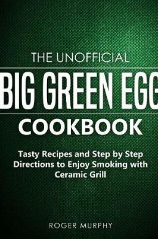 Cover of The Unofficial Big Green Egg Cookbook