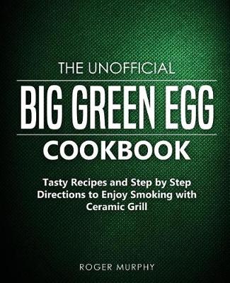 Book cover for The Unofficial Big Green Egg Cookbook