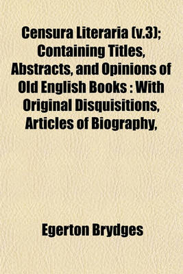 Book cover for Censura Literaria (V.3); Containing Titles, Abstracts, and Opinions of Old English Books