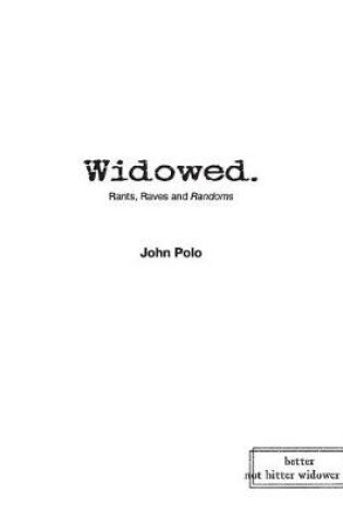 Cover of Widowed. Rants, Raves and Randoms