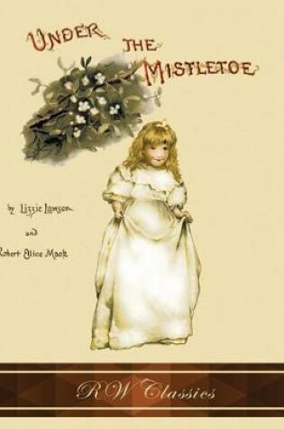 Cover of Under the Mistletoe (RW Classics Edition, Illustrated)