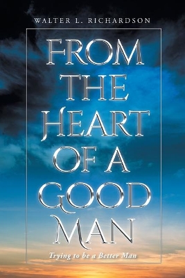 Book cover for From The Heart of a Good Man