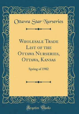 Book cover for Wholesale Trade List of the Ottawa Nurseries, Ottawa, Kansas