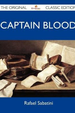 Cover of Captain Blood - The Original Classic Edition