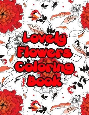 Book cover for Lovely Flowers Coloring Book