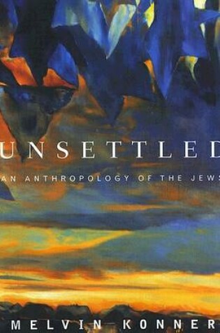 Cover of Unsettled: an Anthropology of