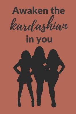 Book cover for Awaken the Kardashian in you