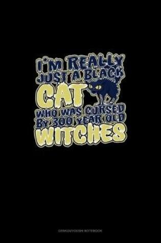 Cover of I'm Really Just a Black Cat That Was Cursed by 300 Year Old Witches