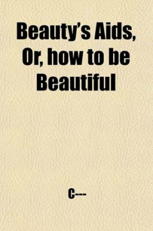 Cover of Beauty's AIDS, Or, How to Be Beautiful; Or, How to Be Beautiful